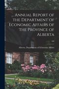 ... Annual Report of the Department of Economic Affairs of the Province of Alberta; 6th (en Inglés)