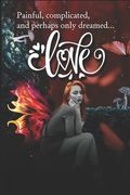 Painful, complicated, and perhaps only dreamed... Love (en Inglés)