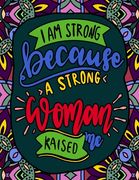 I Am Strong Because a Strong Woman Raised Me: Quotes for Strong and Powerful Women