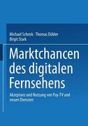 Marktchancen Des Digitalen Fernsehens: Akzeptanz Und Nutzung Von Pay-TV Und Neuen Diensten (en Alemán)
