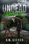 Undead Menagerie: A Post-Apocalyptic Survival Thriller