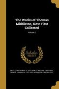 The Works of Thomas Middleton, Now First Collected; Volume 2 (en Inglés)