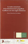Tutela comunitaria de las denominaciones geograficas. Conflictos con otros signos distintivos.