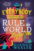 Everybody Wants to Rule the World Except me (en Inglés)
