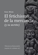 El Fetichismo de la Mercancia y su Secreto