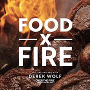 Food by Fire: Grilling and bbq With Derek Wolf of Over the Fire Cooking (en Inglés)