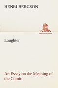 Laughter: An Essay on the Meaning of the Comic (en Inglés)