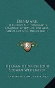 denmark: its history and topography, language, literature, fine arts, social life and finance (1891) (en Inglés)