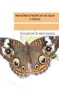 Memórias Mortas de Asas e Patas (in Portuguese)