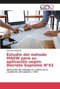 Estudio del Método Masw Para su Aplicación Según Decreto Supremo N°61: Aplicación de Método en Suelos de la Ciudad de Concepción, Chile