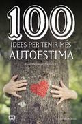 100 Idees per Tenir més Autoestima (en Catalán)