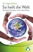 So Heilt die Welt: Die Besten Therapien Rund um den Globus (en Alemán)