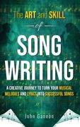 The Art and Skill of Songwriting. A Roadmap for your Songwriting Success (en Inglés)