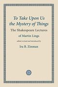 To Take Upon us the Mystery of Things (en Inglés)