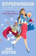 Superwoman: Her Sell By Date Has Expired!: Time to show Little Miss Perfect the door (en Inglés)