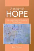A Trilogy of Hope: My Journey Out of the Depths of Teenage Despair (en Inglés)