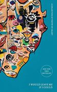 I Would Leave me if i Could: A Collection of Poetry (en Inglés)