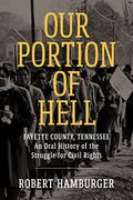 Our Portion of Hell: Fayette County, Tennessee: An Oral History of the Struggle for Civil Rights (en Inglés)