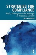 Strategies for Compliance: Tools, Techniques and Challenges in Financial Services (en Inglés)