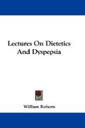 lectures on dietetics and dyspepsia (en Inglés)