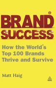brand success,how the world`s top 100 brands thrive and survive