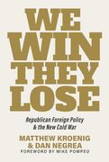 We Win, They Lose: Republican Foreign Policy and the new Cold war (en Inglés)