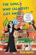 The Soul who (Almost) got Away: A Grim Reaper Mystery Comedy Adventure (Grim Reaper Adventure Series)