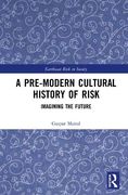 A Pre-Modern Cultural History of Risk: Imagining the Future (Earthscan Risk in Society) (en Inglés)