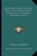 Brevis Replicatio Reposita Brevi Explicationi Mentis Humanae, Sive Animae Rationalis (1653) (en Latin)
