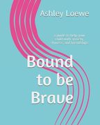 Bound to be Brave: a guide to help your child with anxiety, shyness, and friendships (en Inglés)