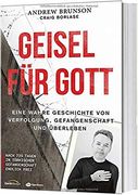 Geisel für Gott: Eine Wahre Geschichte von Verfolgung, Gefangenschaft und Überleben (en Alemán)