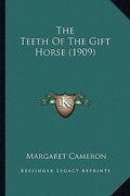 the teeth of the gift horse (1909) the teeth of the gift horse (1909) (en Inglés)