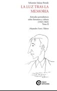 La luz Tras la Memoria. Art¡ Culos Periodisticos Sobre Literatura y Cultura (1945