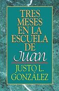 Tres Meses en la Escuela de Juan: Estudios Sobre el Evangelio de Juan (en Inglés)