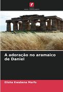 A Adoração no Aramaico de Daniel