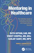 Mentoring in Healthcare. The Definitive Guide to Cultivating Individual and Organizational Success