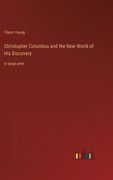 Christopher Columbus and the New World of His Discovery: in large print 