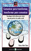 Comunicar Para Transformar, Transformar Para Comunicar: Tecnologías de la Información Desde una Perspectiva de Cambio Social