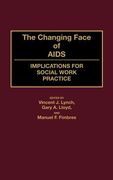 the changing face of aids: implications for social work practice (en Inglés)