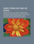 directores de cine de rusia: serg i eisenstein, lev kuleshov, kira muratova, andr i tarkovski, nikita mijalkov, mija l kalatozov, dziga v rtov