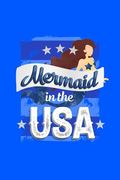 Mermaid in the Usa: 120 Pages, Soft Matte Cover, 6 x 9 (en Inglés)