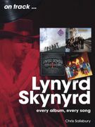 Lynyrd Skynyrd On Track. Every Album, Every Song