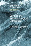 Beyond the Anthropological Difference (Elements in Environmental Humanities) (en Inglés)