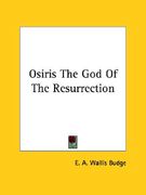 osiris the god of the resurrection (en Inglés)