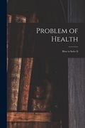 Problem of Health: How to Solve It (en Inglés)