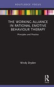 The Working Alliance in Rational Emotive Behaviour Therapy: Principles and Practice (Routledge Focus on Mental Health) 