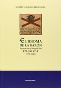 El Idioma de la Razón. Ilustración e Inquisición en Galicia (1700-1808)