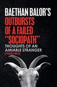 Outbursts of a Failed "Sociopath": Thoughts of an Amiable Stranger (Year Two) 