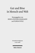 Gut Und Bose in Mensch Und Welt: Philosophische Und Religiose Konzeptionen Vom Alten Orient Bis Zum Fruhen Islam (in German)