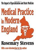 medical practice in modern england: the impact of specialization and state medicine (en Inglés)